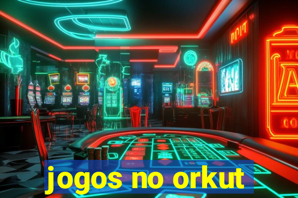 jogos no orkut